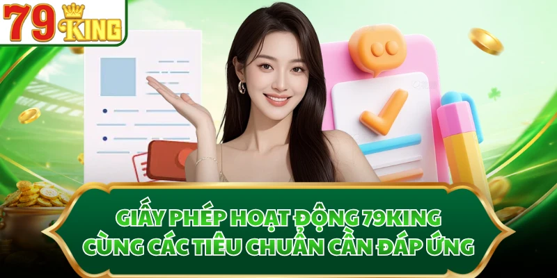 Giấy phép hoạt động 79KING cùng các tiêu chuẩn cần đáp ứng