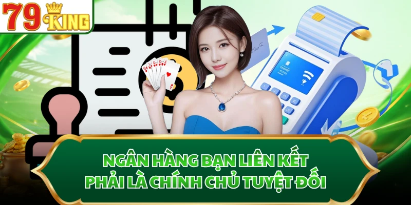 Ngân hàng bạn liên kết phải là chính chủ tuyệt đối